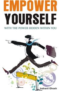 Empower Yourself With The Power Hidden Within You