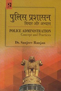 Police Administration: Concept And Practices