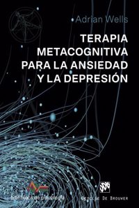 Terapia Metacognitiva para la ansiedad y la depresion