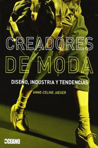 Creadores de moda: Una selecta recopilacion de entrevistas a los disenadores mas famosos