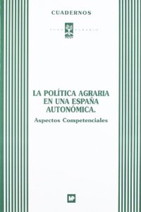 La politica agraria Espana autonomica. Aspectos competenciales