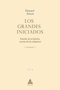 Los grandes Iniciados: Estudio de la historia secreta de las religiones