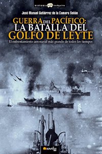 Guerra del Pacifico: La Batalla del Golfo de Leyte
