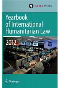 Yearbook of International Humanitarian Law Volume 15, 2012