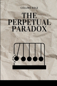 The Perpetual Paradox