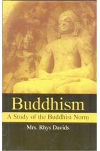 Buddhism A Study Of The Buddhist Norm