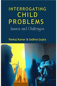 Interrogating Child Problem: Issues and Challenges