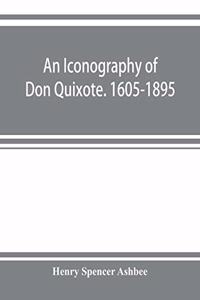 iconography of Don Quixote. 1605-1895