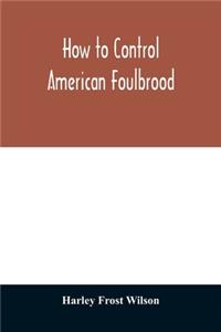 How to control American foulbrood