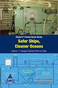 Safer Ships, Cleaner Oceans - Volume 11 Sewage Treatment Plant On Ships (Elstan’S® Pocket Book Series)