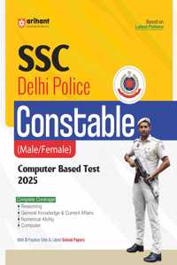 Arihant SSC Delhi Police Constable (Male/Female) Computer Based Test 2025 | Complete Coverage of the Syllabus With 3 Practice Sets & Latest Solved Papers