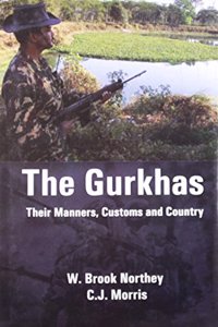 Gurkhas: Their Manners Customs And Country