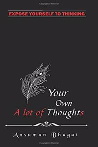 Your Own Thought: A Lot of Thoughts