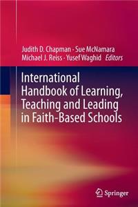 International Handbook of Learning, Teaching and Leading in Faith-Based Schools