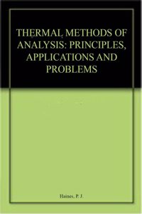 THERMAL METHODS OF ANALYSIS: PRINCIPLES, APPLICATIONS AND PROBLEMS