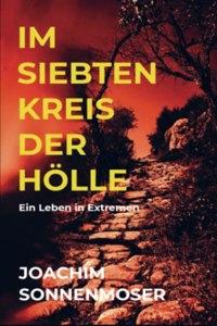 Im siebten Kreis der Holle: Ein Leben in Extremen