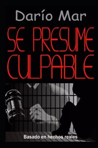 Se presume culpable