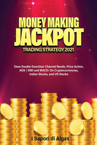 Money Making Jackpot Trading Strategy 2021