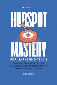 HubSpot Mastery for Marketing Teams