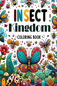 Insect Kingdom Coloring Book: Where Each Page Offers a Glimpse into the Rich Tapestry of Insect Life, Providing a Therapeutic and Inspirational Coloring Experience for Those Who 