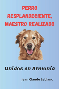 Perro resplandeciente, maestro realizado: unidos en armonía