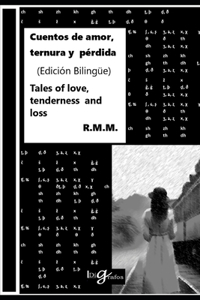 Cuentos de amor, ternura y pérdida - Tales of love, tenderness and loss [Edición bilingüe]