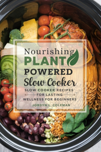 Nourishing Plant Powered Slow Cooker Recipes for Lasting Wellness for beginners