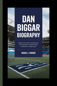 Dan Biggar Biography.