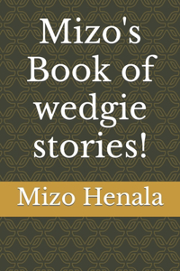 Mizo's Book of wedgie stories!