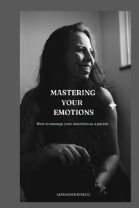 Mastering Your Emotions