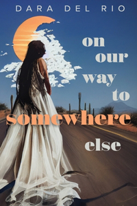 On Our Way to Somewhere Else