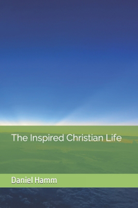 The Inspired Christian Life