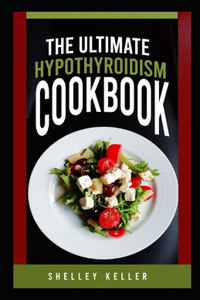 Ultimate Hypothyroidism Cookbook