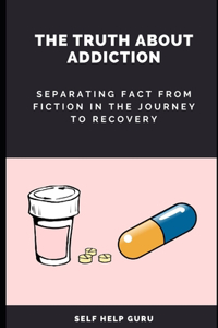 Truth About Addiction