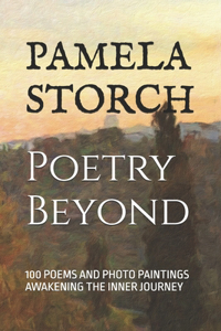 Poetry Beyond: 100 Poems and Photo Paintings Awakening the Inner Journey