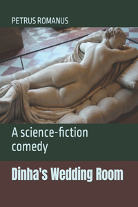 Dinha's Wedding Room: A science-fiction comedy