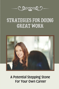 Strategies For Doing Great Work