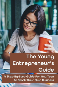 The Young Entrepreneur's Guide