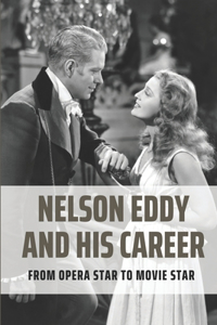 Nelson Eddy And His Career