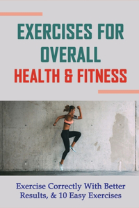Exercises For Overall Health & Fitness