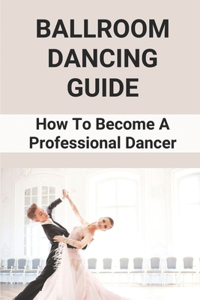 Ballroom Dancing Guide