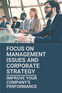 Focus On Management Issues And Corporate Strategy
