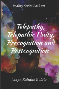 Telepathy, Telepathic Unity, Precognition, and Postcognition