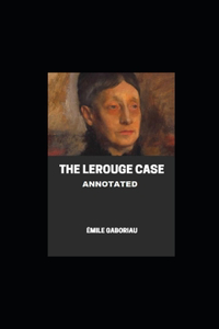 The Lerouge Case Annotated
