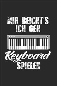 Mir Reicht's Ich Geh Keyboard Spielen