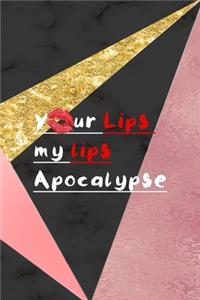 Your Lips My Lips Apocalypse