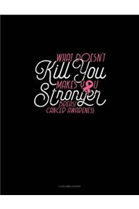 What Doesn't Kill You.. Makes You Stronger! Breast Cancer Awareness