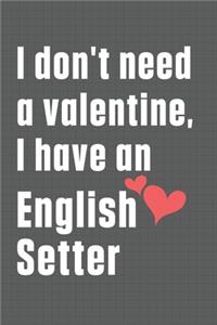 I don't need a valentine, I have an English Setter