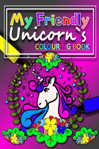 My Friendly Unicorn`s Colouring Book