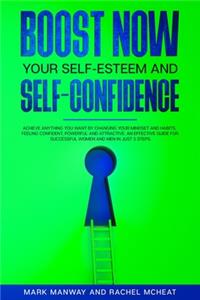BOOST NOW Your Self-Esteem and Self-Confidence